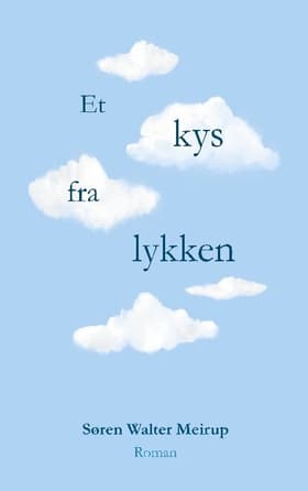 Et kys fra lykken af Søren Walter Meirup