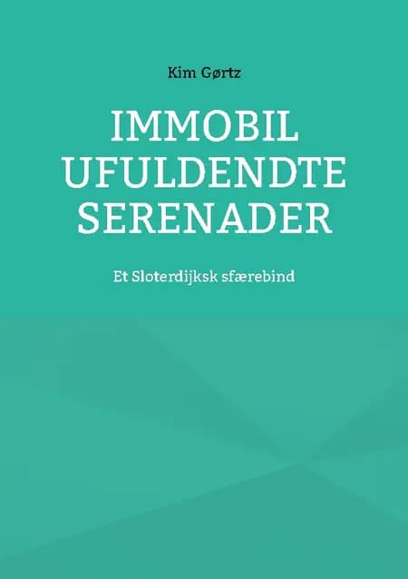 Immobil Ufuldendte serenader af Kim Gørtz