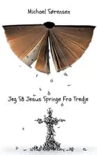 Jeg Så Jesus Springe Fra Tredje af Michael Sørensen
