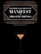 Hjemmealkymistens manifest til miksede drinks