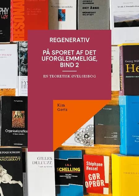 Regenerativ. På sporet af det uforglemmelige, bind 2 af Kim Gørtz