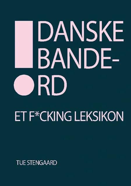 Danske bandeord af Tue Stengaard