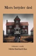 Mors betyder død af Mette Bærbach Bas