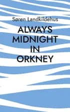 Always Midnight In Orkney af Søren Landkildehus