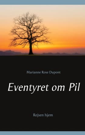 Eventyret om Pil af Marianne Rose Dupont