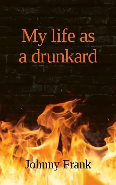 My life as a drunkard af Johnny Frank