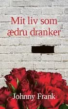 Mit liv som ædru dranker af Johnny Frank