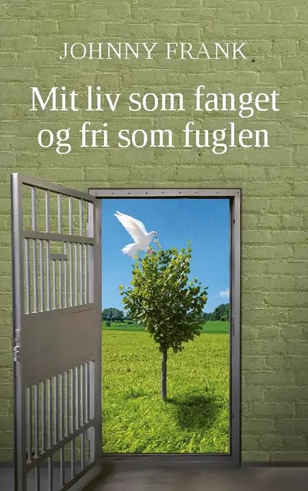 Mit liv som fanget og fri som fuglen af Johnny Frank