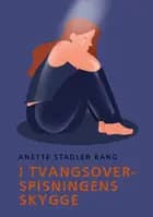 I tvangsoverspisningens skygge af Anette Stadler Bang