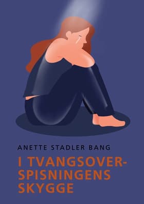 I tvangsoverspisningens skygge af Anette Stadler Bang