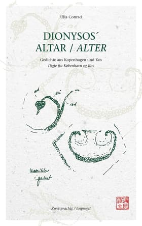 DIONYSOS´ ALTAR - Gedichte aus Kopenhagen und Kos af Ulla Conrad