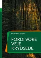 Fordi vore veje krydsede af Pia Brandt Danborg
