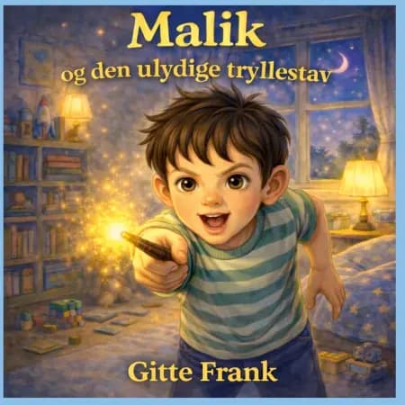 Malik og den ulydige tryllestav af Gitte Frank