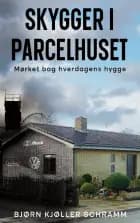 Skygger i parcelhuset af Bjørn Schramm
