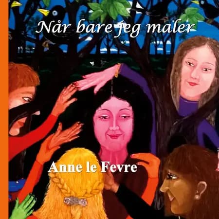 Når bare jeg maler af Anne le Fevre