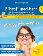 Filosofi med børn: Mig og min verden. De 44 bedste spørgsmål til at føre filosofiske samtaler med børn og unge af Michael Siegmund