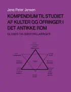 Kompendium til studiet af kulter og ofringer i det antikke Rom af Jens Peter Jensen