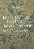 Eksistentielle fantasier Omsiggribende & Upassérbare