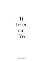 Ti Teser om Tro