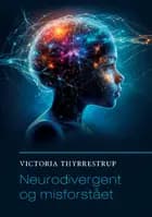 Neurodivergent og misforstået af Victoria Thyrrestrup