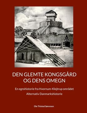 Den glemte Kongsgård og dens omegn af Ole Thisted Sørensen