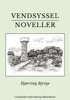 Vendsyssel Noveller af Anne Agnethe Baggesen, Rikke Lundsgaard Brøndt, Mynte Sofie Brønnum, Cæcilie Bundgaard, Alice Huxt, Louise Underbjerg Høstgaard, Lene Nielsen, Otilie Michela, Michael Pilgaard og Randi Tausen