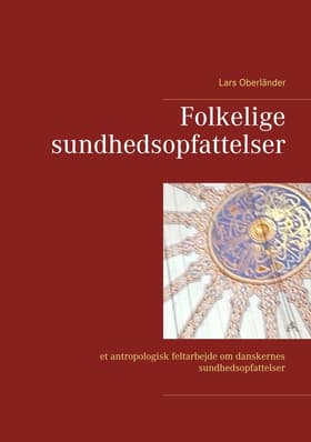 Folkelige sundhedsopfattelser af Lars Oberländer