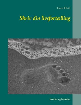 Skriv din livsfortælling af Unna Hvid