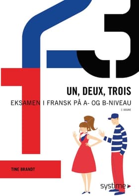 Un, deux, trois: Eksamen i fransk på A- og B-niveau. En håndbog af Tine Brandt