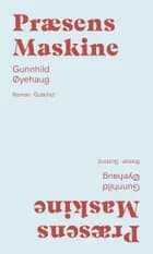 Præsens Maskine af Gunnhild Øyehaug