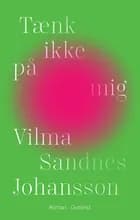 Tænk ikke på mig af Vilma Sandnes Johansson
