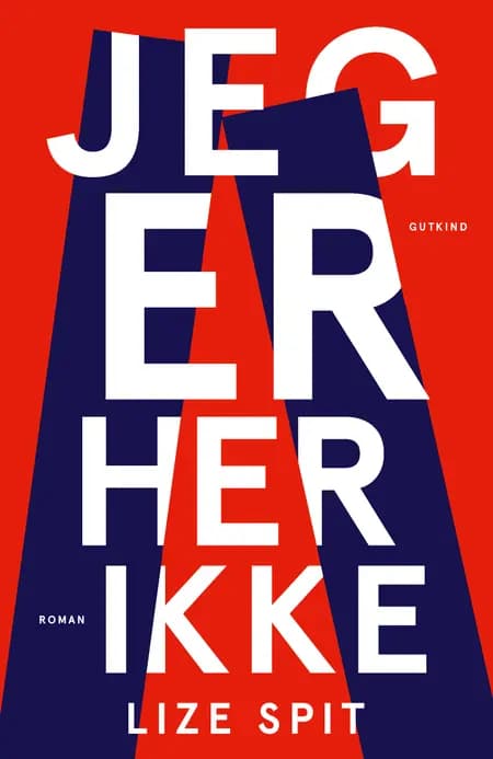 Jeg er her ikke af Lize Spit