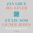 Jeg lever et liv som ligner jeres