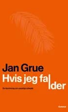 Hvis jeg falder af Jan Grue