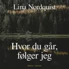 Hvor du går, følger jeg af Lina Nordquist