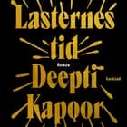 Lasternes tid af Deepti Kapoor