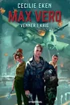 Max Vero - Venner i krig af Cecilie Eken