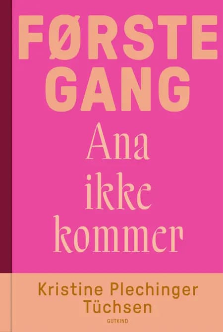 Første gang Ana ikke kommer af Kristine Plechinger Tüchsen