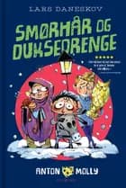 Anton & Molly - Smørhår og duksedrenge af Lars Daneskov