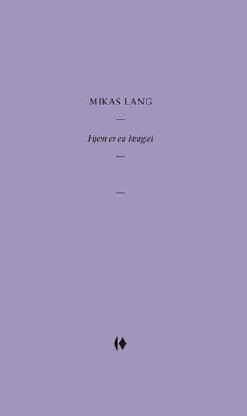 Hjem er en længsel af Mikas Lang
