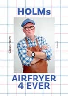 Holms airfryer 4ever af Claus Holm