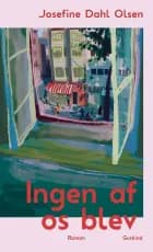 Ingen af os blev af Josefine Dahl Olsen