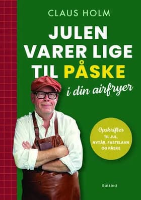 Julen varer lige til påske i din airfryer af Claus Holm