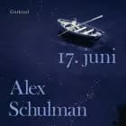 17. juni af Alex Schulman