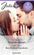 Tropiske hjerter / Kærlighed i praksis af Tina Beckett og Annie O'Neil