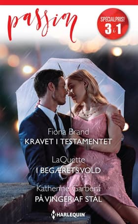 Kravet i testamentet / I begærets vold / På vinger af stål af Katherine Garbera