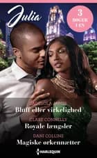 Bluff eller virkelighed / Royale længsler / Magiske ørkennætter af Jadesola James, Dani Collins og Clare Connelly