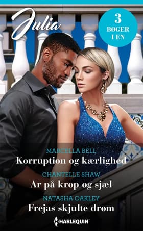 Korruption og kærlighed / Ar på krop og sjæl / Frejas skjulte drøm af Chantelle Shaw