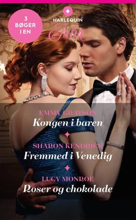 Kongen i baren / Fremmed i Venedig / Roser og chokolade af Sharon Kendrick