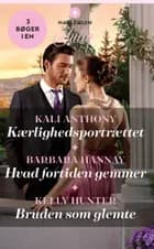 Kærlighedsportrættet / Hvad fortiden gemmer / Bruden som glemte af Kali Anthony, Barbara Hannay og Kelly Hunter